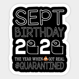 September Birthday 2020 With Toilet Paper The Year When Poop Shit Got Real Quarantined Happy Sticker